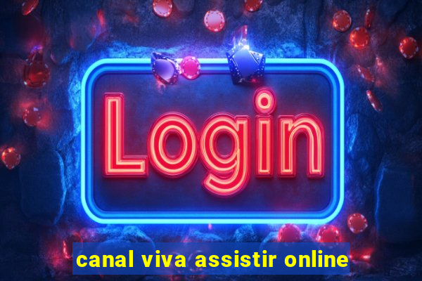 canal viva assistir online